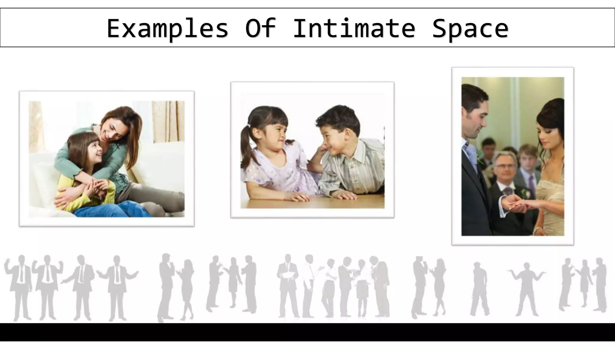 Examples Of Intimate Space
 
