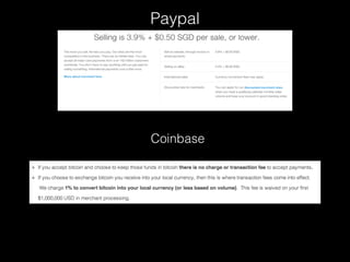 Paypal 
Coinbase 
 