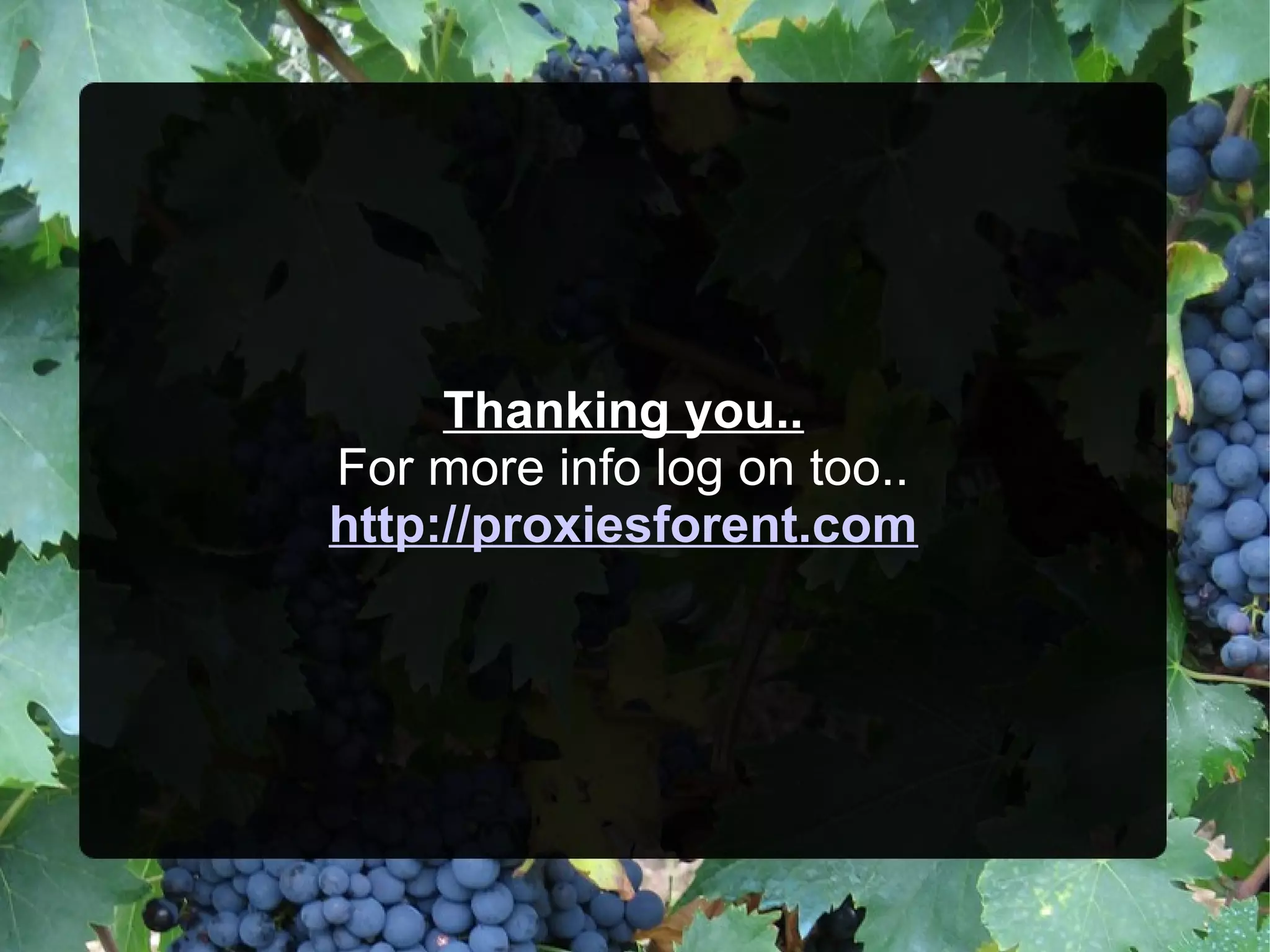 Thanking you..
For more info log on too..
http://proxiesforent.com

 