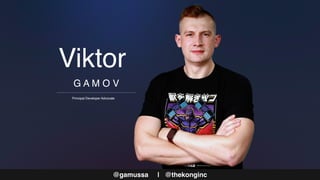 G A M O V
Viktor
Principal Developer Advocate
@gamussa | @thekonginc
 