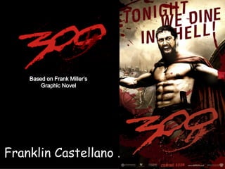 …  Franklin Castellano … Based on Frank Miller’s Graphic Novel 