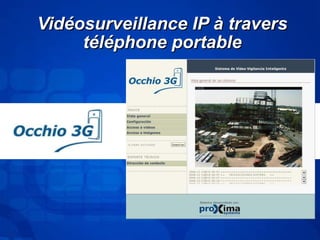 Vidéosurveillance IIPP àà ttrraavveerrss 
ttéélléépphhoonnee ppoorrttaabbllee 
 