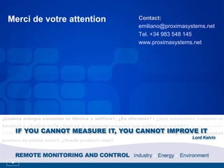 Merci de votre attention Contact: 
emiliano@proximasystems.net 
Tel. +34 983 548 145 
www.proximasystems.net 
