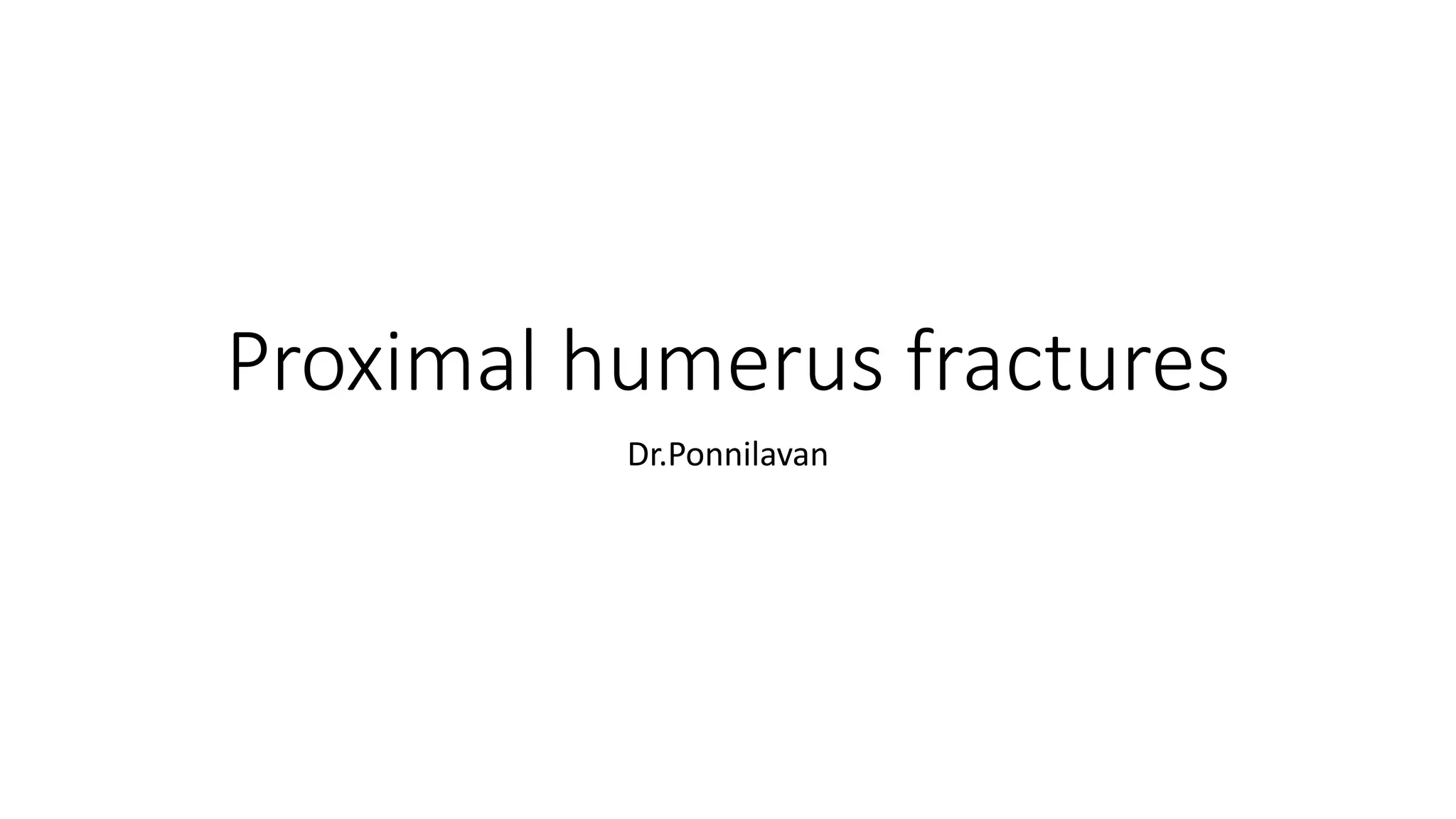 Proximal humerus fractures | PPTX