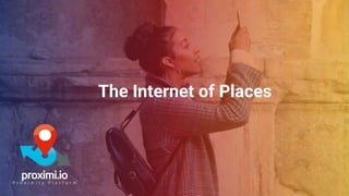 1
The Internet of Places
 