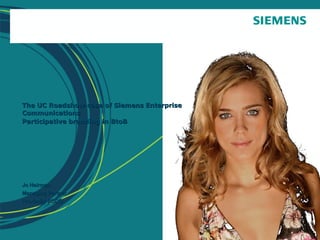 The UC Roadshow case of Siemens Enterprise Communications Participative branding in BtoB   Jo Heirman Managing Partner Proximity BBDO 