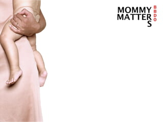 MOMMY
MATTER
     S
 