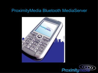 ProximityMedia Bluetooth MediaServer                                                                                     