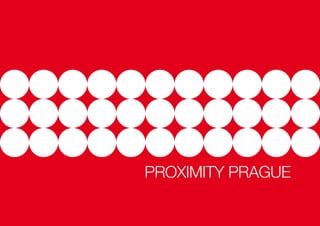Proximity prague
 PROXIMITY PRAGUE
 