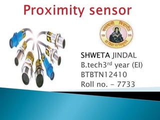 SHWETA JINDAL 
B.tech3rd year (EI) 
BTBTN12410 
Roll no. - 7733 
 