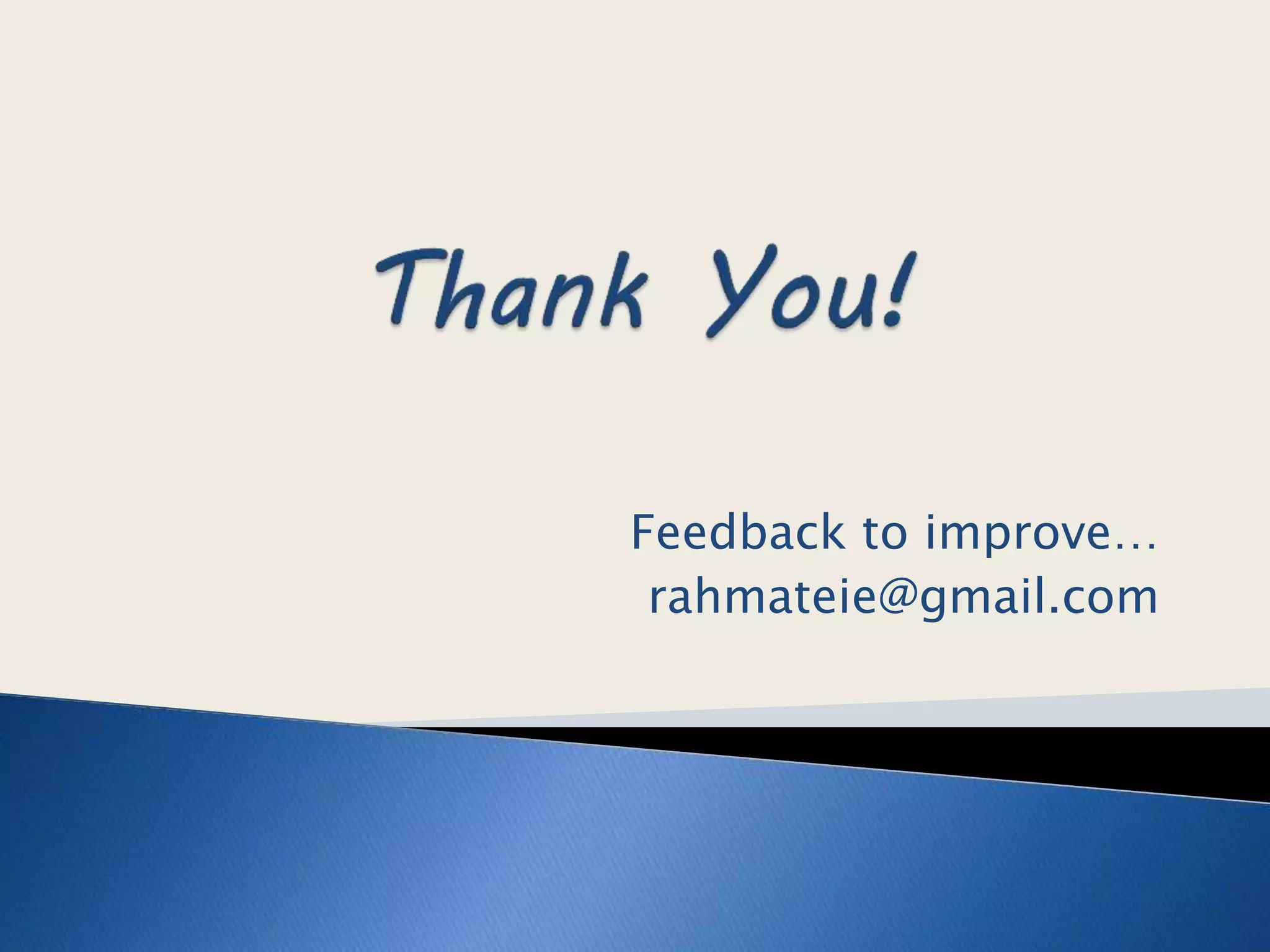 Feedback to improve…
rahmateie@gmail.com
 