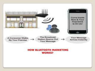 HOW BLUETOOTH MARKETING
WORKS?
 