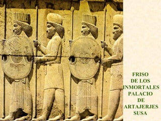 FRISO DE LOS INMORTALES PALACIO DE ARTAJERJES SUSA 