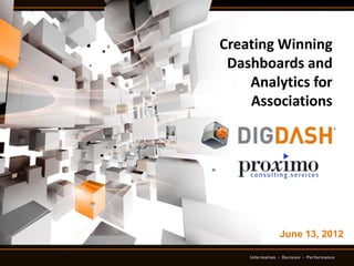 Creating Winning
 Dashboards and
    Analytics for
    Associations




         June 13, 2012
 