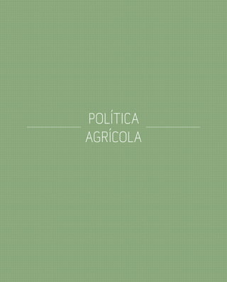 O QUE
ESPERAMOS
DO PRÓXIMO
PRESIDENTE
2015–2018
10
POLÍTICA
AGRÍCOLA
 