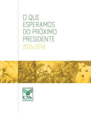 O QUE
ESPERAMOS
DO PRÓXIMO
PRESIDENTE
2015-2018
 