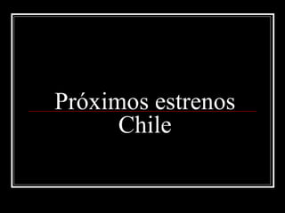 Próximos estrenos Chile 