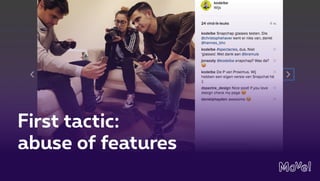 First tactic:
abuse of features
 