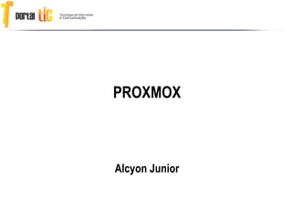 PROXMOX
Alcyon Junior
 