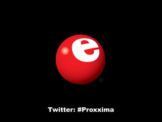 Twitter: #Proxxima
 