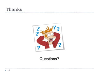 Thanks




         Questions?

18
 