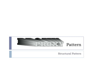 Pattern

Structural Pattern
 