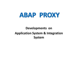 Developments on
Application System & Integration
System
 