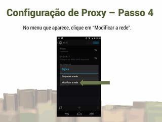 Configuração de Proxy – Passo 4
No menu que aparece, clique em “Modificar a rede”.
 