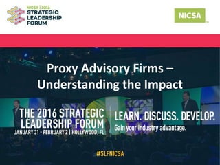 Proxy Advisory Firms –
Understanding the Impact
 