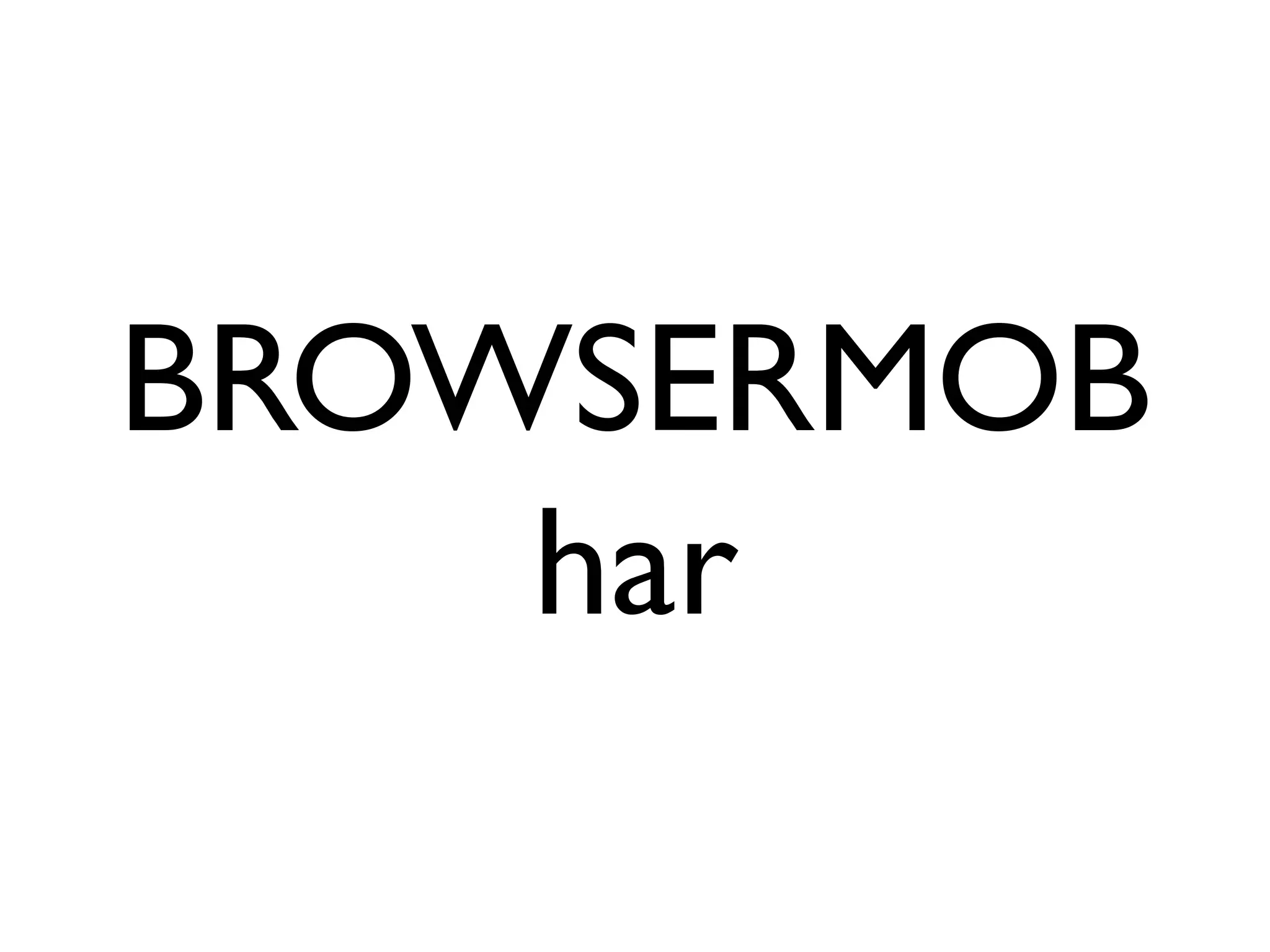 BROWSERMOB
    har
 