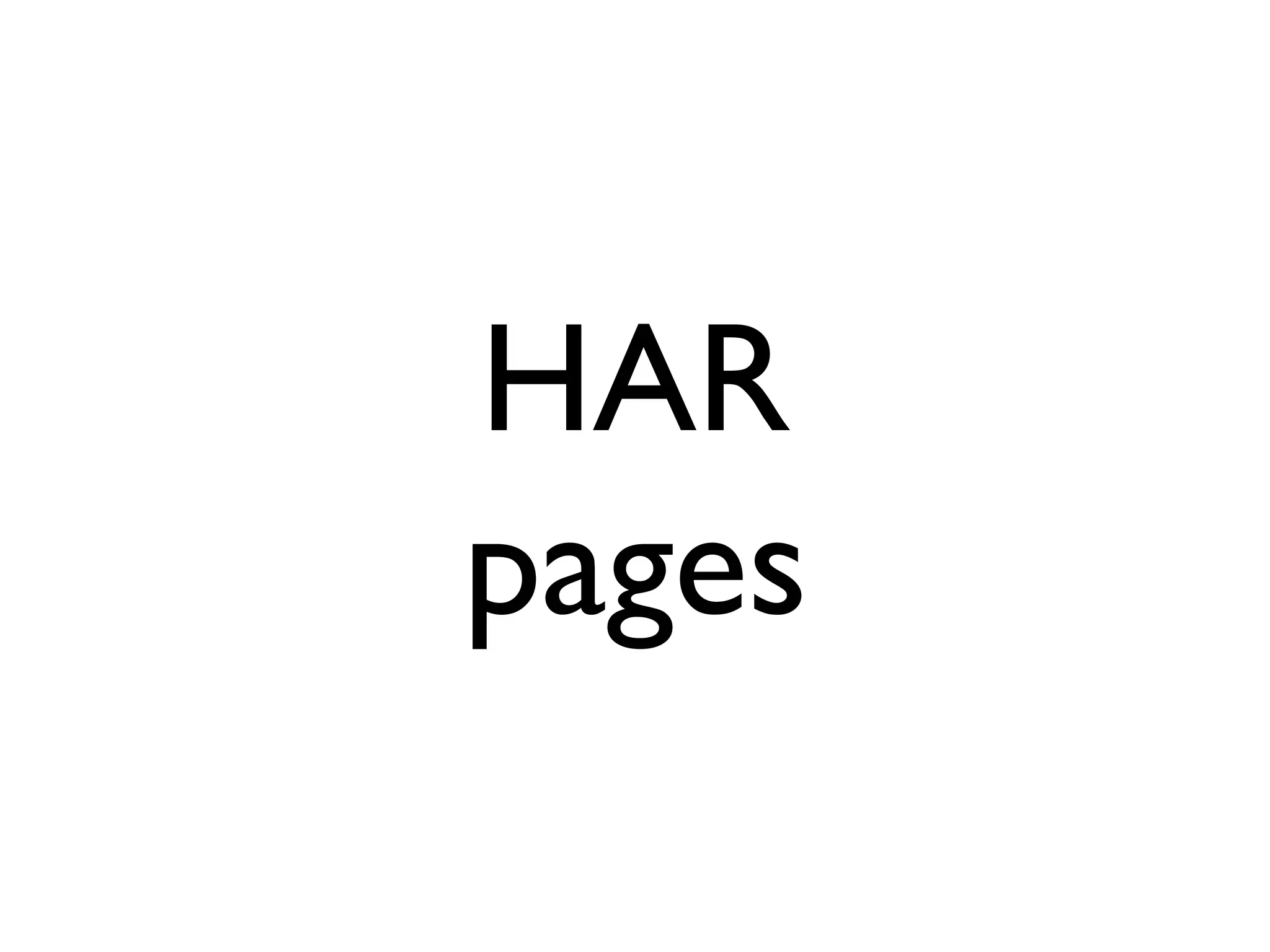 HAR
pages
 