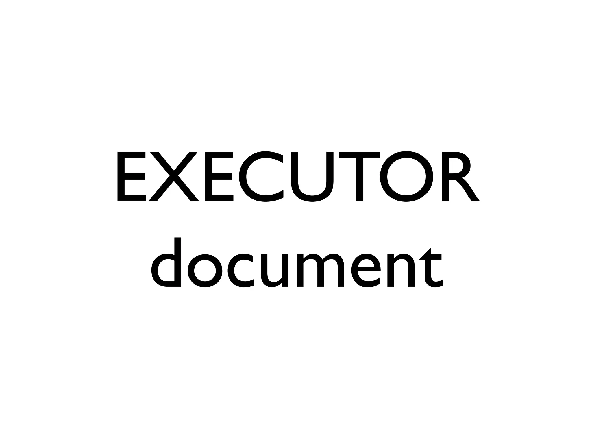 EXECUTOR
 document
 