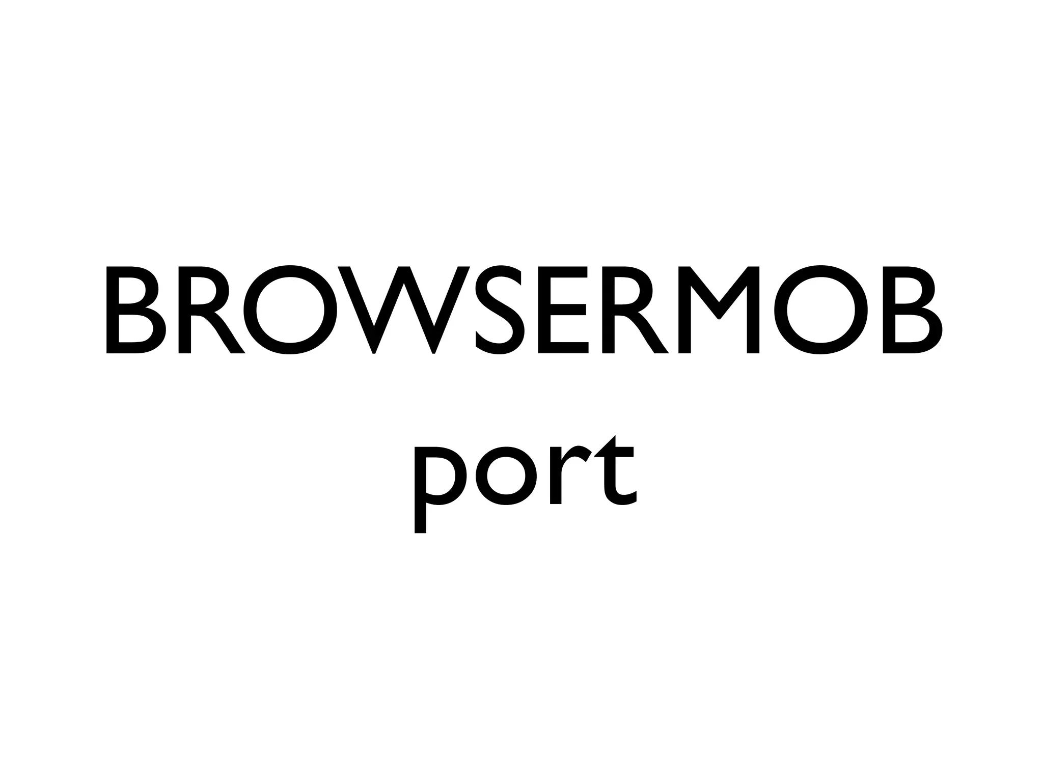 BROWSERMOB
    port
 