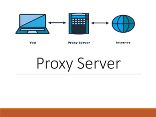 Proxy Server
 