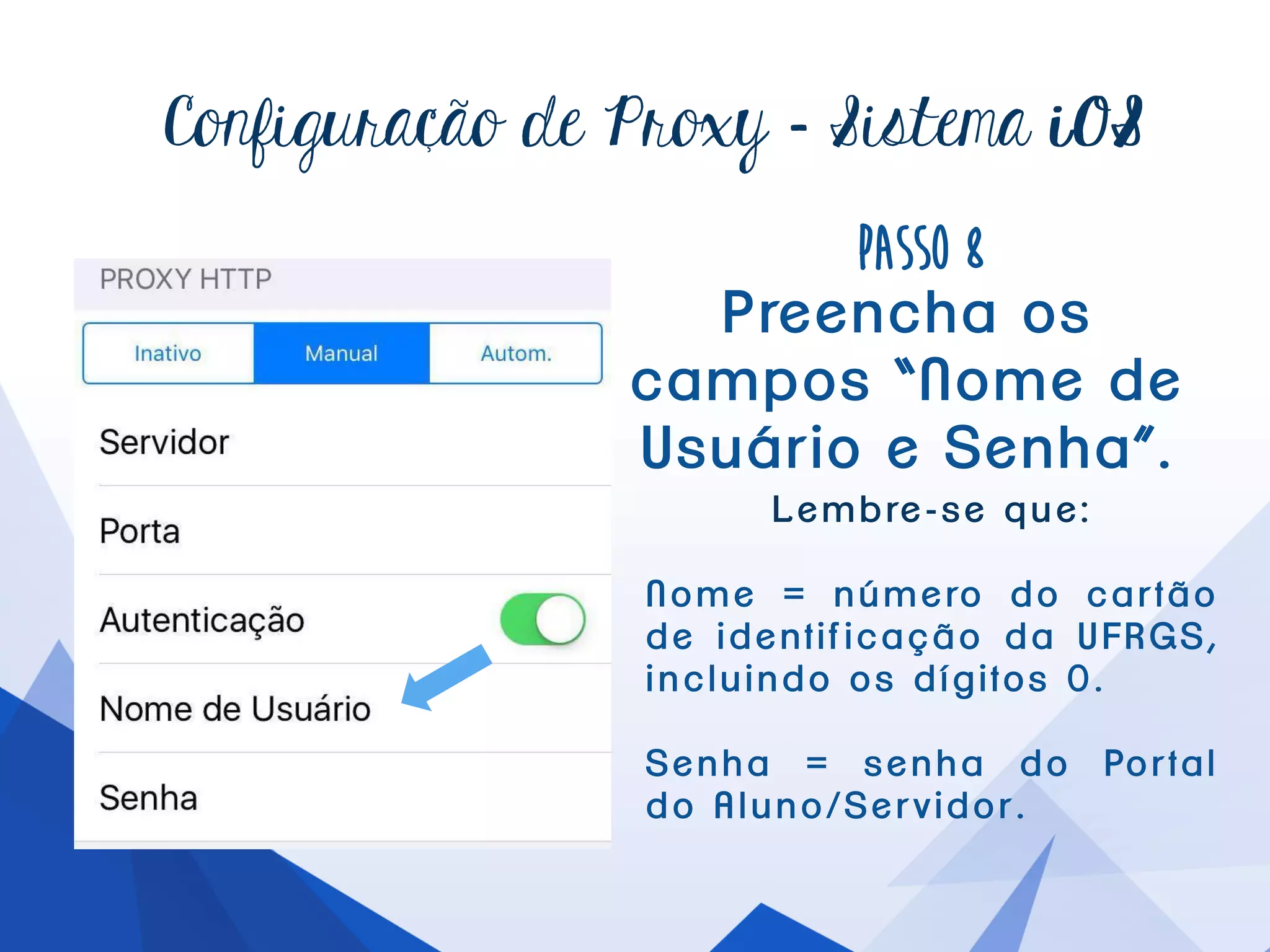 Configuraçãode Proxy – Passos6 e 7
Preenchada seguinteforma:
Ative aopçãoAutenticação.
chasqueproxy.ufrgs.br
3128
 