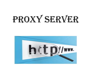 PROXY SERVER 