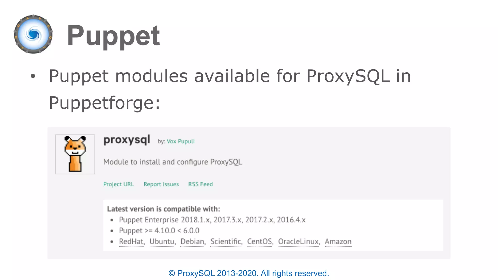 © ProxySQL 2013-2020. All rights reserved.
• Puppet modules available for ProxySQL in
Puppetforge:
 