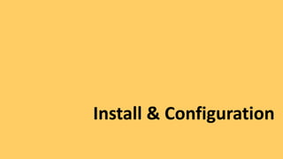 Install & Configuration
 