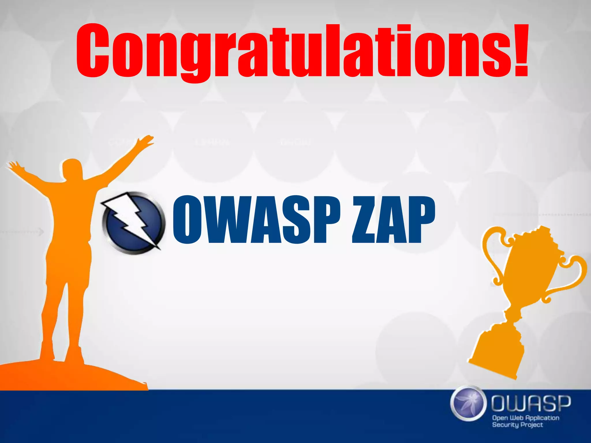 Congratulations!
OWASP ZAP
 