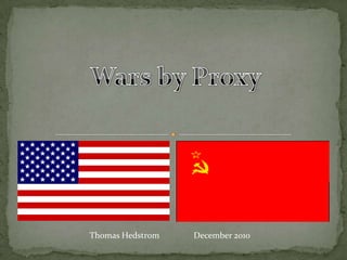 Wars by Proxy Thomas Hedstrom	December 2010 