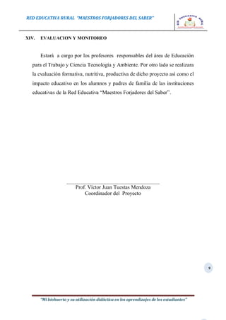 RED EDUCATIVA RURAL “MAESTROS FORJADORES DEL SABER”
“Mi biohuerto y su utilización didáctica en los aprendizajes de los es...