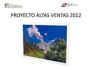 PROYECTO ALTAS VENTAS 2012
 