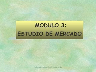 MODULO 3: ESTUDIO DE MERCADO   