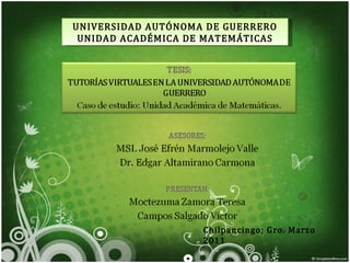 Chilpancingo; Gro. Marzo 2011 UNIVERSIDAD AUTÓNOMA DE GUERRERO UNIDAD ACADÉMICA DE MATEMÁTICAS 