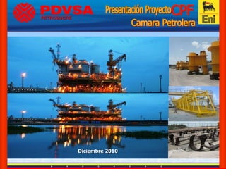 Presentación Proyecto  Diciembre 2010 CPF Camara Petrolera PETROSUCRE 