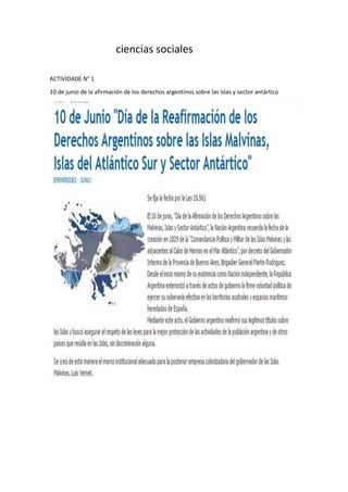 ciencias sociales
ACTIVIDADE N° 1
10 de junio de la afirmación de los derechos argentinos sobre las islas y sector antártico
 