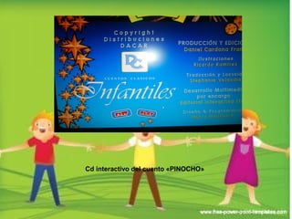 Presentación y Funcionamiento 
Cd interactivo del cuento «PINOCHO» 
 