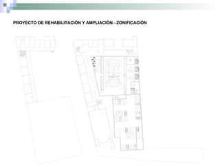 PROYECTO DE REHABILITACIÓN Y AMPLIACIÓN - ZONIFICACIÓN 