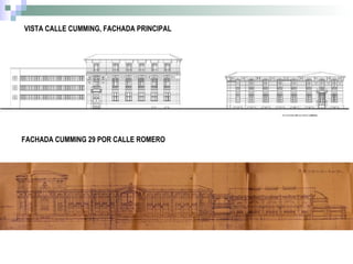 VISTA CALLE CUMMING, FACHADA PRINCIPAL FACHADA CUMMING 29 POR CALLE ROMERO 